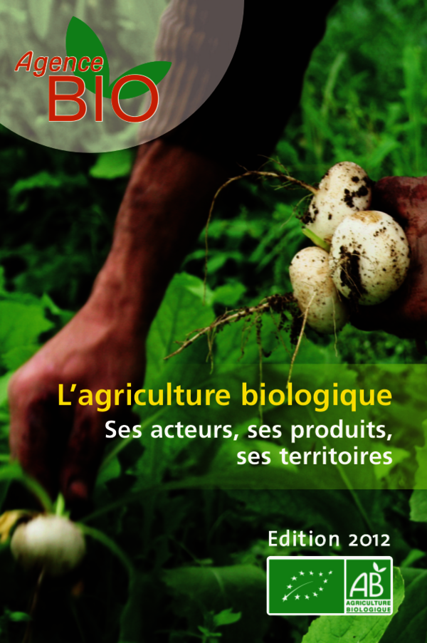 Cover: Agence Bio: L'agriculture biologique. Edition 2012